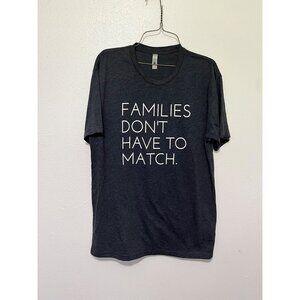 Next Level Tshirt Tee Dark Gray Families Dont Have To Match  in White Womans L